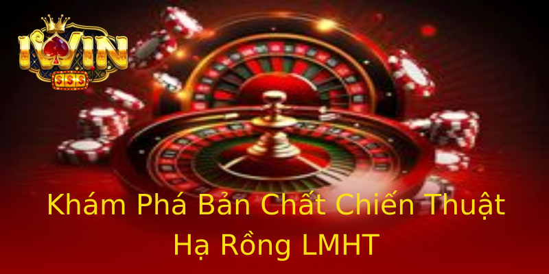 Khám Phá Bản Chất Chiến Thuật Hạ Rồng LMHT Khám Phá Bản Chất Chiến Thuật Hạ Rồng LMHT