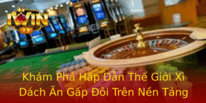 Khám Phá Hấp Dẫn Thế Giới Xì Dách Ăn Gấp Đôi Trên Nền Tảng IWIN 5 Kham Pha Hap Dan The Gioi Xi Dach An Gap Oi Tren Nen Tang Iwin