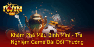 Khám Phá Mậu Binh Mini - Trải Nghiệm Game Bài Đổi Thưởng Đỉnh Cao 1 Kham Pha Mau Binh Mini Trai Nghiem Game Bai Oi Thuong Inh Cao
