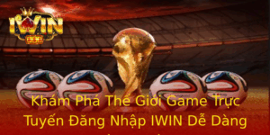 Khám Phá Thế Giới Game Trực Tuyến Đăng Nhập IWIN Dễ Dàng và An Toàn 2 Kham Pha The Gioi Game Truc Tuyen Ang Nhap Iwin De Dang Va An Toan