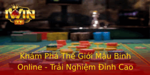Khám Phá Thế Giới Mậu Binh Online - Trải Nghiệm Đỉnh Cao Tại IWIN 2 Kham Pha The Gioi Mau Binh Online Trai Nghiem Inh Cao Tai Iwin