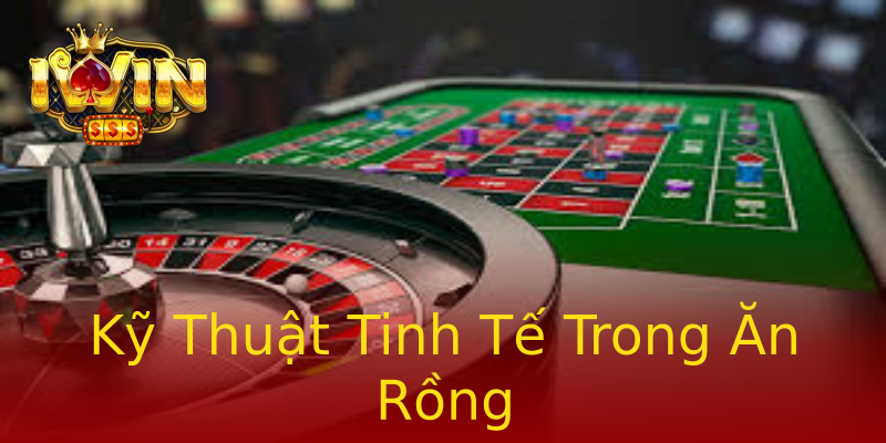 Kỹ Thuật Tinh Tế Trong Ăn Rồng Kỹ Thuật Tinh Tế Trong Ăn Rồng