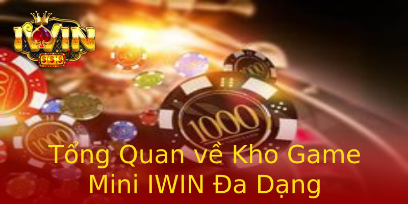 Tổng Quan về Kho Game Mini IWIN Đa Dạng Tổng Quan về Kho Game Mini IWIN Đa Dạng